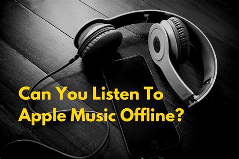 Can You Listen to Apple Music Offline? A Detailed Exploration