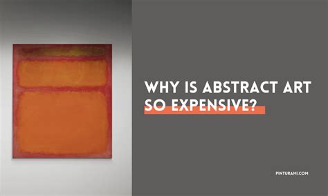 Why Is Abstract Art So Expensive? A Multi-Layered Exploration of the Intangible Value